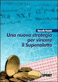 Una nuova strategia per vincere il superenalotto - Marcello Picciotti - Libro Booksprint 2010 | Libraccio.it