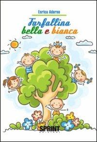 Farfallina bella e bianca - Enrica Adorno - Libro BooksprintEdizioni 2010 | Libraccio.it