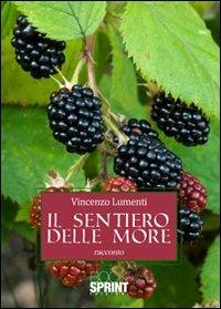 Il sentiero delle more - Vincenzo Lumenti - Libro BooksprintEdizioni 2010 | Libraccio.it