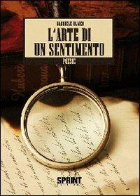 L' arte di un sentimento - Gabriele Olmeo - Libro Booksprint 2010 | Libraccio.it