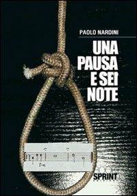 Una pausa e sei note - Paolo Nardini - Libro Booksprint 2010 | Libraccio.it