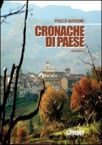 Cronache di paese - Paolo Nardini - Libro BooksprintEdizioni 2010 | Libraccio.it