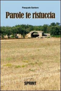 Parole te ristuccia - Pasquale Santoro - Libro BooksprintEdizioni 2010 | Libraccio.it