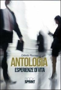 Antologia. Esperienze di vita - Orlindo Riccioni - Libro BooksprintEdizioni 2010 | Libraccio.it