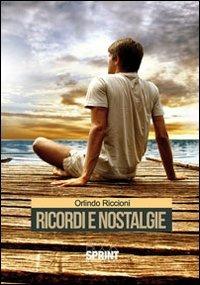 Ricordi e nostalgie - Orlindo Riccioni - Libro BooksprintEdizioni 2010 | Libraccio.it