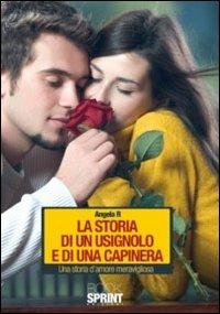 La storia di un usignolo e di una capinera - Angela R. - Libro Booksprint 2010 | Libraccio.it