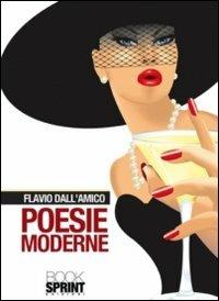 Poesie moderne - Flavio Dall'Amico - Libro BooksprintEdizioni 2011 | Libraccio.it