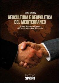 Geocultura e geopolitica del Mediterraneo - Mirko Bradley - Libro Booksprint 2011 | Libraccio.it