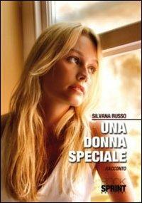 Una donna speciale - Silvana Russo - Libro Booksprint 2011 | Libraccio.it