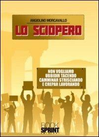 Lo sciopero - Angiolino Morcavallo - Libro Booksprint 2011 | Libraccio.it