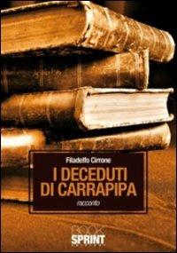 I deceduti di Carrapipa - Filadelfo Cirrone - Libro BooksprintEdizioni 2011 | Libraccio.it