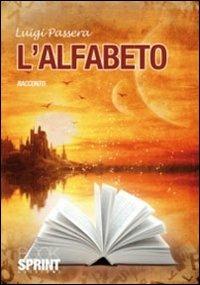 L'alfabeto - Luigi Passera - Libro BooksprintEdizioni 2011 | Libraccio.it