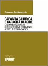 Capacità giuridica e capacità di agire. L'amministrazione di sostegno come strumento a tutela degli incapaci