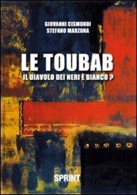 Le toubab. Il daivolo dei neri è bianco - Giovanni Cismondi, Stefano Marzona - Libro Booksprint 2011 | Libraccio.it