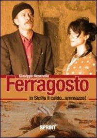 Ferragosto. In Sicilia il caldo... ammazza! - Giuseppe Moschella - Libro BooksprintEdizioni 2011 | Libraccio.it