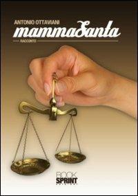 MammaSanta - Antonio Ottaviani - Libro BooksprintEdizioni 2011 | Libraccio.it