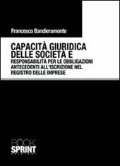 Capacità giuridica delle società e responsabilità per le obbligazioni antecedenti all'iscrizione nel registro delle imprese