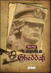 Il segreto di Gheddafi - Mary Pace - Libro Booksprint 2011 | Libraccio.it
