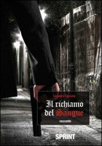 Il richiamo del sangue - Leandro Cecconi - Libro BooksprintEdizioni 2011 | Libraccio.it