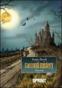 Racconti mistery - Sergio Bissoli - Libro BooksprintEdizioni 2011 | Libraccio.it