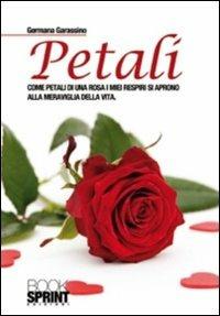 Petali - Germana Garassino - Libro BooksprintEdizioni 2011 | Libraccio.it