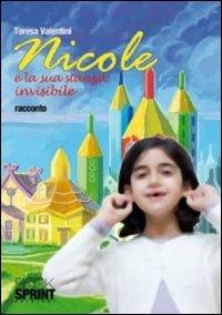 Nicole e la sua stanza invisibile - Teresa Valentini - Libro BooksprintEdizioni 2011 | Libraccio.it