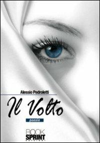 Il volto - Alessio Pedroletti - Libro BooksprintEdizioni 2011 | Libraccio.it
