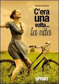 C'era una volta... la vita - Susanna Soliman - Libro BooksprintEdizioni 2011 | Libraccio.it