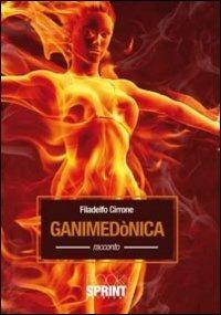Ganimedònica. Seguito a «I deceduti di Carrapipa» - Filadelfo Cirrone - Libro BooksprintEdizioni 2011 | Libraccio.it