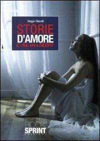 Storie d'amore e di mistero - Sergio Bissoli - Libro BooksprintEdizioni 2011 | Libraccio.it