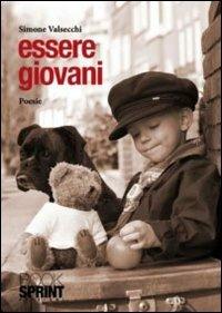 Essere giovani - Simone Valsecchi - Libro BooksprintEdizioni 2011 | Libraccio.it