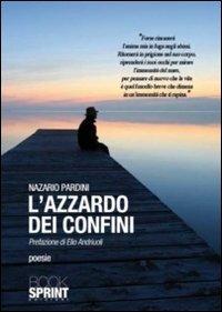 L'azzardo dei confini - Nazario Pardini - Libro BooksprintEdizioni 2011 | Libraccio.it