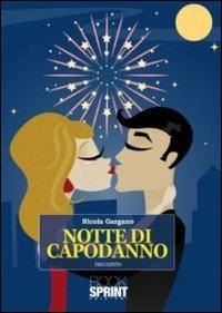 Notte di capodanno - Nicola Gargano - Libro BooksprintEdizioni 2011 | Libraccio.it