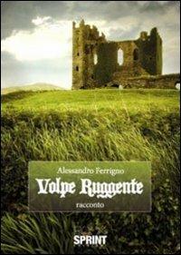 Volpe ruggente - Alessandro Ferrigno - Libro BooksprintEdizioni 2011 | Libraccio.it
