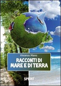 Racconti di mare e di terra - Vincenzo Miano - Libro BooksprintEdizioni 2011 | Libraccio.it