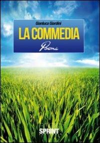 La commedia - Gianluca Giardini - Libro BooksprintEdizioni 2011 | Libraccio.it