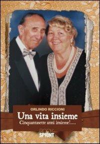 Una vita insieme - Orlindo Riccioni - Libro BooksprintEdizioni 2011 | Libraccio.it
