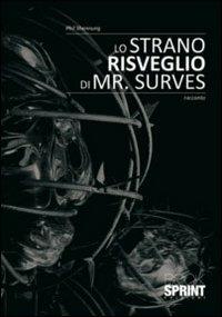 Lo strano risveglio di Mr. Surves - Phil Shennung - Libro BooksprintEdizioni 2011 | Libraccio.it