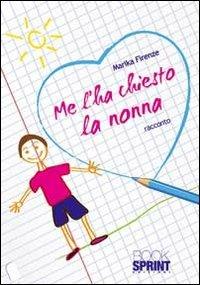 Me l'ha chiesto la nonna - Marika Firenze - Libro BooksprintEdizioni 2011 | Libraccio.it