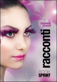 Racconti - Giovanna Quadri - Libro BooksprintEdizioni 2011 | Libraccio.it