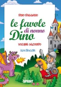 Le favole di nonno Dino. Filastrocche. Vol. 2 - Dino Daggiano - Libro Booksprint 2011 | Libraccio.it
