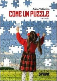 Come un puzzle - Anna Vallarino - Libro BooksprintEdizioni 2011 | Libraccio.it