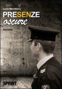 Presenze oscure - Lucia Manolesco - Libro BooksprintEdizioni 2011 | Libraccio.it