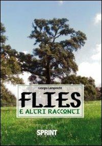Flies e altri racconti - Giorgio Lamprecht - Libro Booksprint 2011 | Libraccio.it