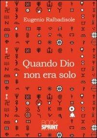 Quando Dio non era solo - Eugenio Ralbadisole - Libro Booksprint 2011 | Libraccio.it
