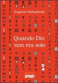 Quando Dio non era solo - Eugenio Ralbadisole - Libro BooksprintEdizioni 2011 | Libraccio.it