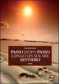 Passo dopo passo lungo un solare sentiero - Daniele Montanari - Libro BooksprintEdizioni 2011 | Libraccio.it