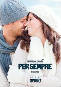 Per sempre - Natalina Campi - Libro BooksprintEdizioni 2011 | Libraccio.it