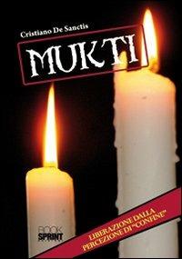 Mukti - Cristiano De Sanctis - Libro BooksprintEdizioni 2011 | Libraccio.it