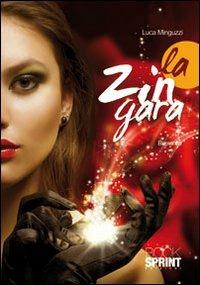 La zingara - Luca Minguzzi - Libro BooksprintEdizioni 2011 | Libraccio.it